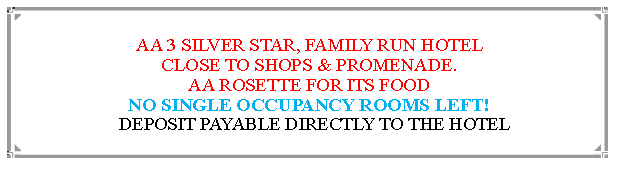 Text Box: FAMILY RUN HOTEL CLOSE TO SHOPS & PROMENADE.ONE OF ONLY TWO ON THE FYLDE COAST TO BE AWARDED AN  AA ROSETTE FOR ITS FOOD. BESIDES THE RATHER MAGNIFICENT BRIDGE ROOM.                                                               DEPOSIT PAYABLE DIRECTLY TO THE HOTEL                                